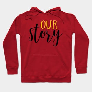 OUR STORY Hoodie